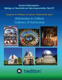 Astronomy in Culture -- Cultures of Astronomy.  Astronomie in der Kultur -- Kulturen der Astronomie.