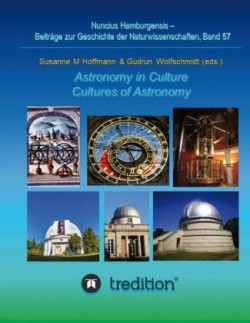 Astronomy in Culture -- Cultures of Astronomy.  Astronomie in der Kultur -- Kulturen der Astronomie.