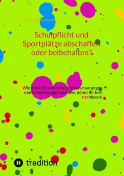 Schulpflicht und Sportplätze abschaffen oder beibehalten?