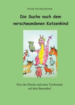 Die Suche nach dem verschwundenen Katzenkind - ein Kinderbuch mit vielen Tieren