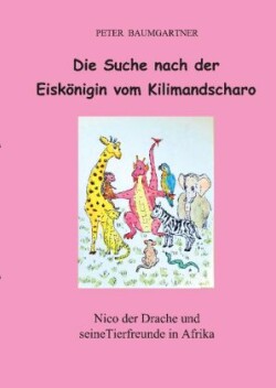 Die Suche nach der Eiskönigin vom Kilimandscharo - ein Kinderbuch mit vielen Tieren