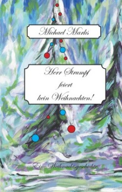 Herr Strumpf feiert kein Weihnachten! Für Herrn Strumpf ist nach einem tragischen Verlust das Leben nur noch in Kälte zu ertragen. Bis auf einmal ein Gemälde Anteil an seinem Leben nimmt...