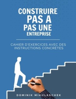 Construire pas à pas une entreprise prospère