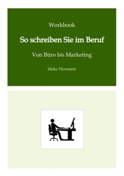 Workbook: So schreiben Sie im Beruf