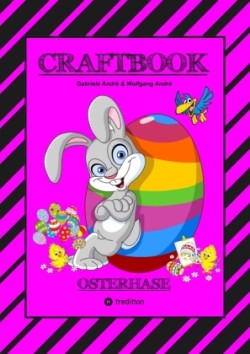 CRAFTBOOK - LUSTIGES OSTERSPIEL - TOLLE AUSMALMOTIVE -   RÄTSELAUFGABEN - TIPPS & TRICK - EIERFÄRBEN - DEKO