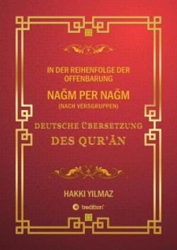 QUR'AN ÜBERSETZUNG - NACH VERSGRUPPEN und Chronologie