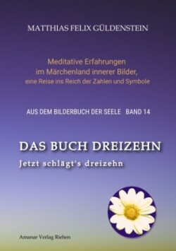 DAS BUCH DREIZEHN; Der Tod und das Mädchen; Totentanz in Dichtung, Astrologie und Tarot; Der Tod in Märchen der Gebrüder Grimm