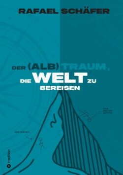 DER (ALB)TRAUM, DIE WELT ZU BEREISEN