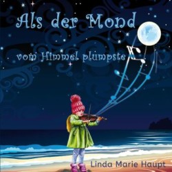 Als der Mond vom Himmel plumpste