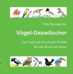 Vögel-Gezwitscher: ein Geschenkbuch für Tierfreunde