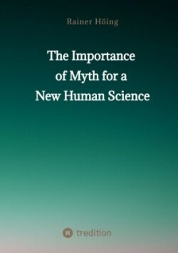 The Importance  of Myth  for a New Human Science