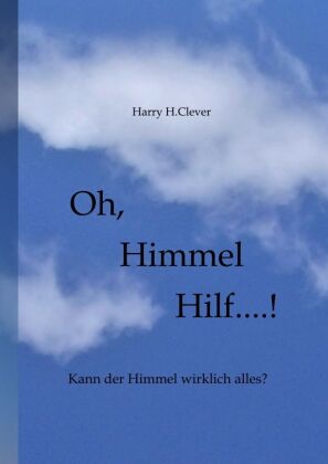 Oh,  Himmel   hilf....!