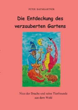 Die Entdeckung des verzauberten Gartens - Ein Kinderbuch mit vielen Tieren