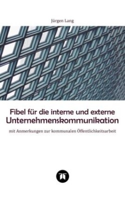 Fibel für die interne und externe Unternehmenskommunikation