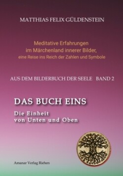 DAS BUCH EINS; Die Märchen vom Froschkönig und vom Eisenhans; Der goldene Ball; Märchenmeditationen; Der Magier als Aleph im Tarot;