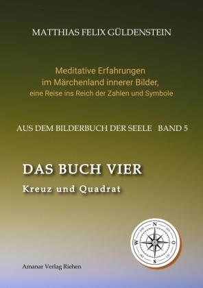 DAS BUCH VIER; Bedeutung der Himmelsrichtungen; Vier Elemente - vier Farben im Kartenspiel; Das Tetragrammaton Iod-He-Wav-He; Daleth = 4 und Türe;