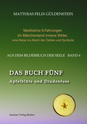 DAS BUCH FÜNF; Vom Geben und Nehmen; Haupt und Gieder als fünfstrahliger Stern; Selbstlose Liebe; Freien und Befreien; Grimm-Märchen Sterntaler;