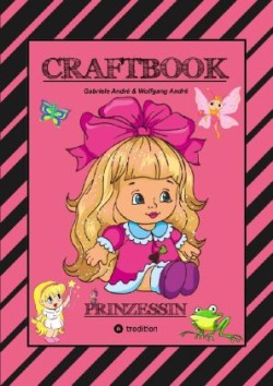 CRAFTBOOK - PRINZESSIN - KUTSCHE - EINHORN - PFERDE - SCHLOSS - FEEN - NIXEN - ELFEN - RÄTSEL - MALEN - BASTELN