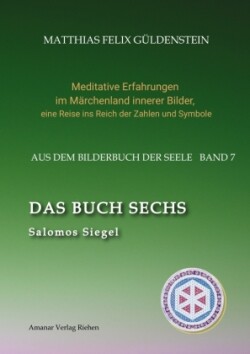 DAS BUCH SECHS; Davidsstern und Gleichgewicht; Die sechs Diener; Die Tarot-Sechser mit den Liebenden und dem Teufel; Die Runen des FUTARK;