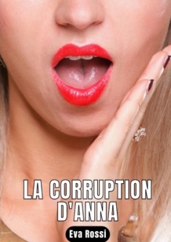 LA CORRUPTION D'ANNA