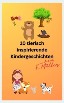 10 tierisch inspirierende Kindergeschichten