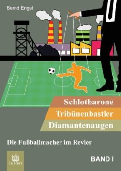 Schlotbarone, Tribünenbastler,  Diamantenaugen. Band I