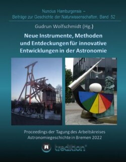 Instrumente, Methoden und Entdeckungen für innovative Entwicklungen in der Astronomie. Instruments, Methods and Discoveries for Innovative Developments in Astronomy.