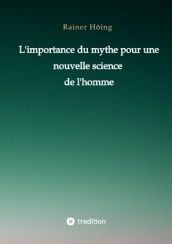 L'importance du mythe pour une nouvelle science de l'homme