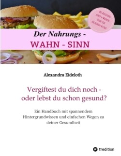 Der Nahrungs-WAHN-SINN!