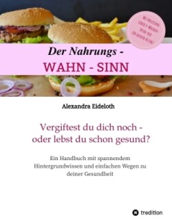 Der Nahrungs-WAHN-SINN!