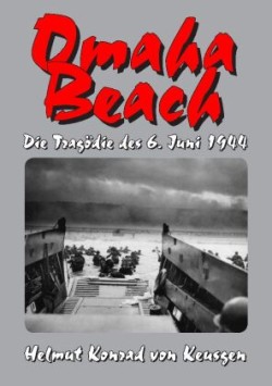 Omaha Beach - Die Tragödie des 6. Juni 1944