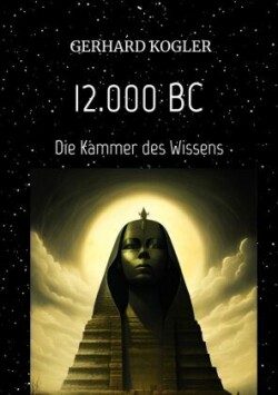 12.000 BC, Frühzeit, Zeitreisen, Hochkultur,