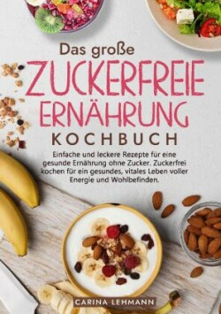 Das große Zuckerfreie Ernährung Kochbuch