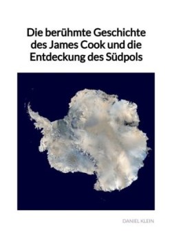 Die berühmte Geschichte des James Cook und die Entdeckung des Südpols