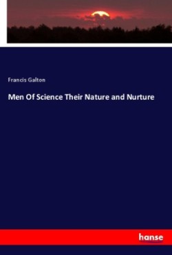 Men Of Science Their Nature and Nurture