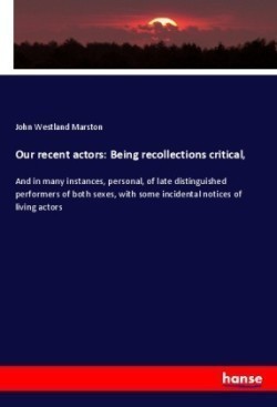 Our recent actors: Being recollections critical,