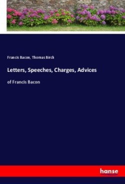 Letters, Speeches, Charges, Advices