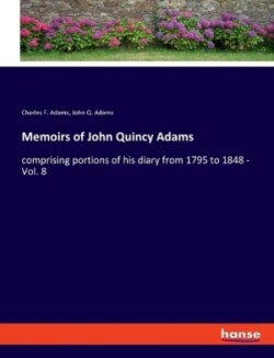 Memoirs of John Quincy Adams