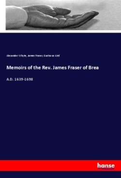 Memoirs of the Rev. James Fraser of Brea