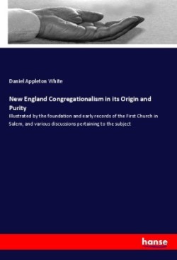 New England Congregationalism in its Origin and Purity