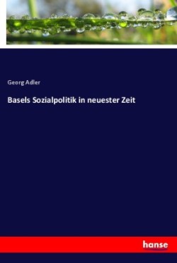 Basels Sozialpolitik in neuester Zeit