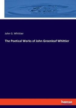 Poetical Works of John Greenleaf Whittier