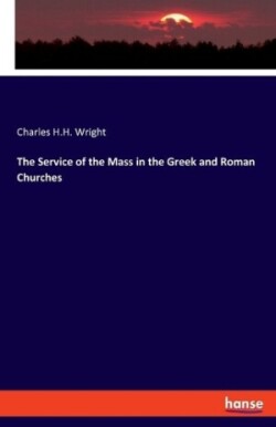 Service of the Mass in the Greek and Roman Churches