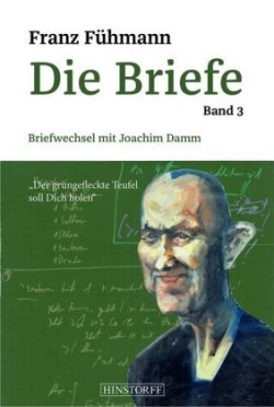 Die Briefe, Bd. 3, Briefwechsel mit Joachim Damm