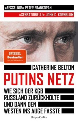 Putins Netz. Wie sich der KGB Russland zurückholte und dann den Westen ins Auge fasste - MIT AKTUELLEM VORWORT