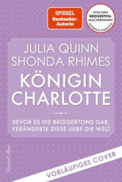 Queen Charlotte - Bevor es die Bridgertons gab, veränderte diese Liebe die Welt