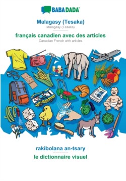 BABADADA, Malagasy (Tesaka) - francais canadien avec des articles, rakibolana an-tsary - le dictionnaire visuel