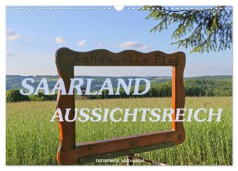 SAARLAND - AUSSICHTSREICH (Wandkalender 2024 DIN A3 quer), CALVENDO Monatskalender
