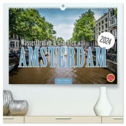 Amsterdam - Wasserstraßen und Grachten (hochwertiger Premium Wandkalender 2024 DIN A2 quer), Kunstdruck in Hochglanz