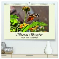 Blumen-Besucher - selten und zauberhaft (hochwertiger Premium Wandkalender 2024 DIN A2 quer), Kunstdruck in Hochglanz